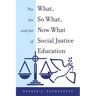 The What, the So What, and the Now What of Social Justice Education