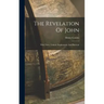 The Revelation Of John: With Notes, Critical, Explanatory, And Practical