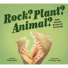 Rock? Plant? Animal?: How Nature Keeps Us Guessing