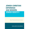 Jewish-Christian Difference and Modern Jewish Identity: Seven Twentieth-Century Converts