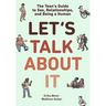 Let's Talk about It: The Teen's Guide to Sex, Relationships, and Being a Human (a Graphic Novel)
