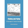 Fishing and Flying: A Homage to Terence Horsley