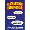Black Veteran Entrepreneur: Validate Your Business Model, Build Your Brand, and Step Into Greatness