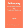 Self-Inquiry - Dawn of the Witness and the End of Suffering
