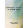 Working With Alienated Children and Families: A Clinical Guidebook
