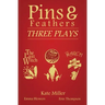 Pins & Feathers: Three Plays