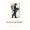 HISTORY OF THE SIXTH BATTALION WEST YORKSHIRE REGIMENT. VOL 1 - 1/6th BATTALION