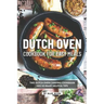 Dutch Oven Cookbook for Easy Meals: This Dutch Oven Camping Cookbook Has So Many Helpful Tips
