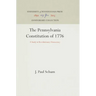 The Pennsylvania Constitution of 1776: A Study in Revolutionary Democracy