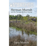 Watershed: Herman Murrah and the Pascagoula River Swamp (Hardback)