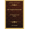The Virginia Housewife the Virginia Housewife: Or Methodical Cook (1836) or Methodical Cook (1836)