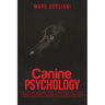 Canine Psychology: How to enhance your dog's mental state with canine enrichment support. The Easiest guide to decoding canine body langu