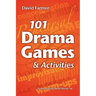 101 Drama Games and Activities: Theatre Games for Children and Adults, including Warm-ups, Improvisation, Mime and Movement