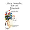 Single, Struggling, but Still Significant: With Bible Study