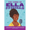 The Story of Ella Fitzgerald: An Inspiring Biography for Young Readers