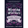 Missing Witches: Recovering True Histories of Feminist Magic