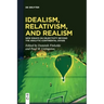 Idealism, Relativism and Realism: New Essays on Objectivity Beyond the Analytic-Continental Divide