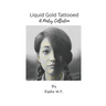 Liquid Gold Tattooed: A Poetry Collection