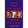 Obama, Hillary, Saul Alinsky and Their Useful Idiots