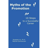 Myths of the Promotion: 10 Steps to a Successful Career