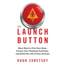 The Launch Button: Start Here to Fire Your Boss, Pursue Your Passions Full-Time, and Build the Life of Your Dreams