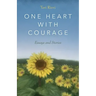 One Heart with Courage: Essays and Stories