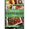 The Complete Fatty Liver Cookbook: Most Powerful Recipes to Avert Fatty Liver & Lose Weight Fast