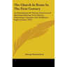 The Church In Rome In The First Century: An Examination Of Various Controverted Questions Relating To Its History, Chronology, Literature And Traditio