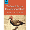 The Search for the Pink-Headed Duck: A Journey Into the Himalayas and Down the Brahmaputra