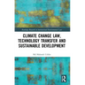 Climate Change Law, Technology Transfer and Sustainable Development