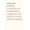 Hollow Justice: A History of Indigenous Claims in the United States