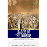 Leaders of the Jacobins: The Lives and Legacies of Maximilien Robespierre and Jean-Paul Marat
