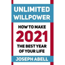 Unlimited Willpower: How to Make 2021 the Best Year of your Life