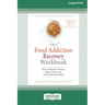 Food Addiction Recovery Workbook: How to Manage Cravings, Reduce Stress, and Stop Hating Your Body (16pt Large Print Edition)