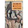 Shamans, Mystics and Doctors: A Psychological Inquiry into India and its Healing Traditions