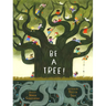 Be a Tree!
