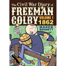 The Civil War Diary of Freeman Colby: 1862: A New Hampshire Teacher Goes to War