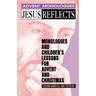 Jesus Reflects: Monologues and Children's Lessons for Advent and Christmas