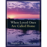 When Loved Ones Are Called Home