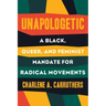 Unapologetic: A Black, Queer, and Feminist Mandate for Radical Movements