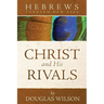 Christ and His Rivals: Hebrews Through New Eyes