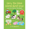Larry the Llama Learns About Love: Love Is a Fruit of the Spirit