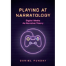 Playing at Narratology: Digital Media as Narrative Theory