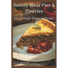 Savory Meat Pies & Pastries: Main Dish Dinner Meals!