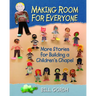 Making Room for Everyone: More Stories for Building a Children's Chapel