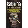 Psychology for Beginners: Introduction to the Basics of Psychology - Simple Explanation of 25 psychological Effects