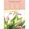 Hugs for Mom: Stories, Sayings, and Scriptures to Encourage and Inspire