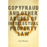 Copyfraud and Other Abuses of Intellectual Property Law