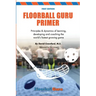 Floorball Guru Primer: Black & White Version
