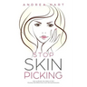 Stop Skin Picking: How to Break the Habit of Skin Picking and Effectively Cure Dermatillomania